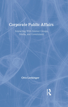 Hardcover Corporate Public Affairs: Interacting with Interest Groups, Media, and Government Book