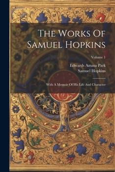 The Works Of Samuel Hopkins: With A Memoir Of His Life And Character; Volume 1