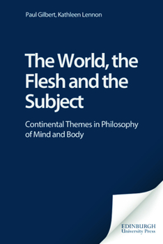 Paperback The World, the Flesh and the Subject: Continental Themes in Philosophy of Mind and Body Book