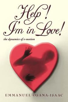 Paperback Help! I'm in Love!: The Dynamics of E-Motion Book