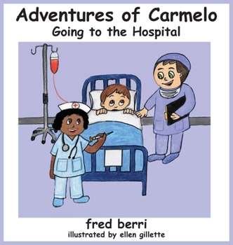 Hardcover Adventures of Carmelo-Going to The Hospital Book
