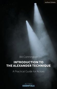 Hardcover Introduction to the Alexander Technique: A Practical Guide for Actors Book
