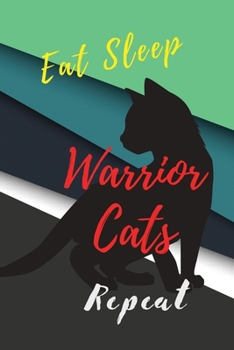 Paperback Eat Sleep Warrior Cats Repeat: Fearless Daring Warrior Cat Writing Notebook: (6x9 Journal): College Ruled Lined Writing Notebook, 120 Pages Book