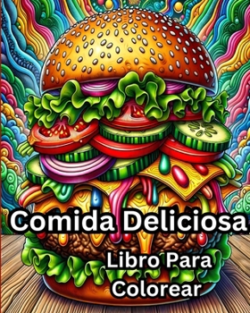 Libro Para Colorear Comida Deliciosa: Libro de colorear fácil para adultos de comidas lindas para relajación y alivio (Spanish Edition)