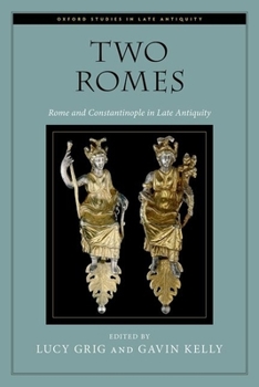 Paperback Two Romes: Rome and Constantinople in Late Antiquity Book