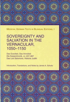 Paperback Sovereignty and Salvation in the Vernacular, 1050-1150: Das Ezzolied, Das Annolied, Die Kaiserchronik, VV. 247-667, Das Lob Salomons, Historia Judith Book