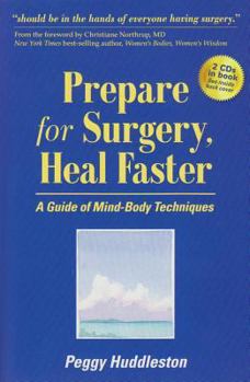 Paperback Prepare for Surgery, Heal Faster with Relaxation and Quick Start CD: A Guide of Mind-Body Techniques [With 2 CDs] Book