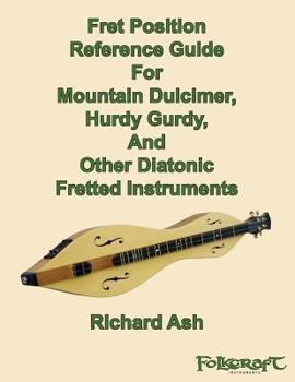 Paperback Fret Position Reference Guide For Mountain Dulcimer, Hurdy Gurdy, And Other Diatonic Fretted Instruments Book