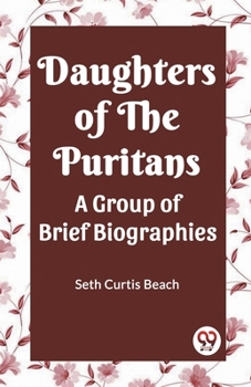 Paperback Daughters Of The Puritans A Group Of Brief Biographies Book