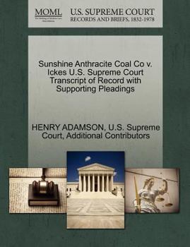 Sunshine Anthracite Coal Co v. Ickes U.S. Supreme Court Transcript of Record with Supporting Pleadings