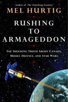 Paperback Rushing to Armageddon: The Shocking Truth about Canada, Missile Defence, and Star Wars Book