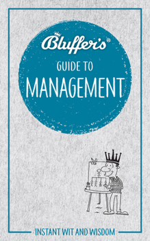 Paperback Bluffer's Guide to Management: Instant Wit and Wisdom Book