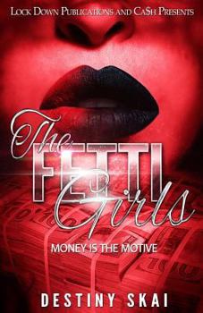 The Fetti Girls: Money Is the Motive - Book #1 of the Fetti Girls