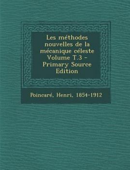 Paperback Les Methodes Nouvelles de La Mecanique Celeste Volume T.3 - Primary Source Edition [French] Book