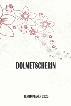Dolmetscherin - Terminplaner 2020: Organizer und Planer mit individuellem Cover | Geschenk für Büro, Arbeitskollegen, Kollegen und Mitarbeiter | ... Wochenplaner, Jahresplaner (German Edition)