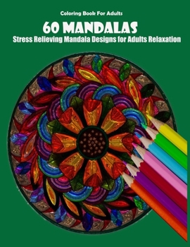 Paperback Coloring Book For Adults: 60 Mandalas: Stress Relieving Mandala Designs for Adults Relaxation Book