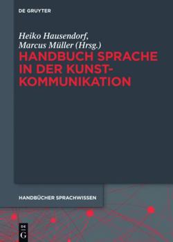 Hardcover Handbuch Sprache in der Kunstkommunikation (Handbücher Sprachwissen (HSW), 16) (German Edition) [German] Book