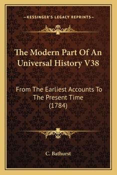 Paperback The Modern Part Of An Universal History V38: From The Earliest Accounts To The Present Time (1784) Book