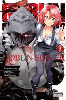 Goblin Slayer, Vol. 3 - Book #3 of the Goblin Slayer Manga