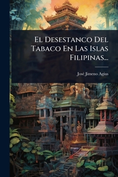 Paperback El Desestanco Del Tabaco En Las Islas Filipinas... [Spanish] Book