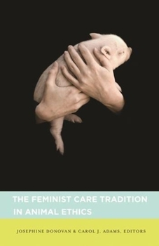 Paperback The Feminist Care Tradition in Animal Ethics Book