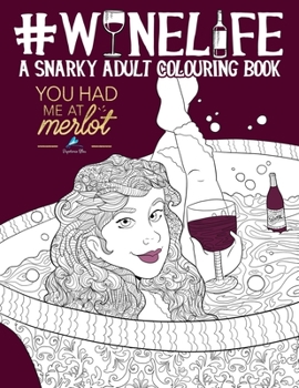 Paperback Wine Life: A Snarky Adult Colouring Book