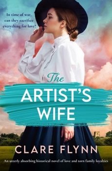 Paperback The Artist's Wife: An Utterly Absorbing Historical Novel of Love and Torn Family Loyalties Book