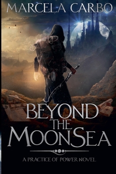 Beyond the Moon Sea - Book #2 of the Practice of Power