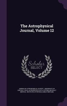 Hardcover The Astrophysical Journal, Volume 12 Book