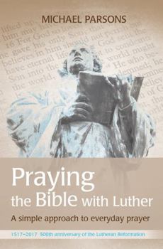 Paperback Praying the Bible with Luther: A simple approach to everyday prayer [Spanish] Book