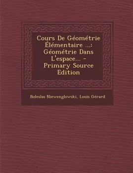 Paperback Cours De Géométrie Élémentaire ...: Géométrie Dans L'espace... - Primary Source Edition [French] Book