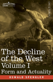 Paperback The Decline of the West, Volume I: Form and Actuality Book