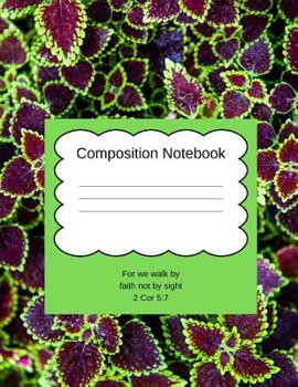 Paperback Composition Notebook: For we walk by faith not by sight 2 Cor 5:7 Book