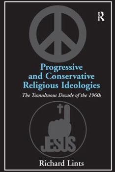Paperback Progressive and Conservative Religious Ideologies: The Tumultuous Decade of the 1960s Book
