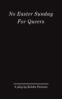 Paperback No Easter Sunday For Queers: A play by Koleka Putuma Book