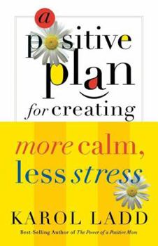 Paperback A Positive Plan for Creating More Calm, Less Stress Book
