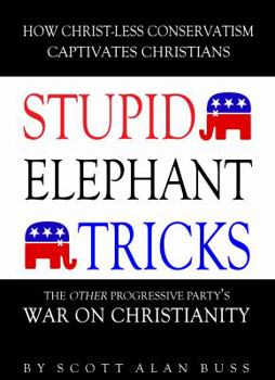 Paperback Stupid Elephant Tricks - The Other Progressive Party's War on Christianity Book
