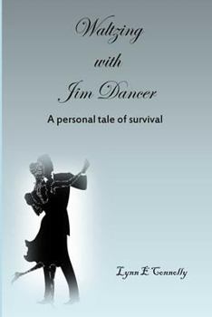 Paperback Waltzing With Jim Dancer: A Personal Tale of Survival Book