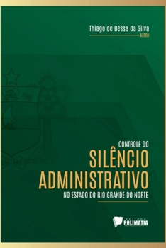 Paperback Controle Do Silêncio Administrativo No Estado Do Rio Grande [Portuguese] Book