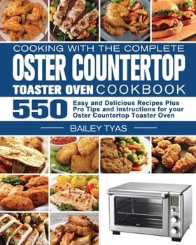 Paperback Cooking with the complete Oster Countertop Toaster Oven Cookbook Book