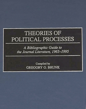 Hardcover Theories of Political Processes: A Bibliographic Guide to the Journal Literature, 1965-1995 Book