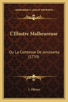 Paperback L'Illustre Malheureuse: Ou La Comtesse De Janissanta (1739) [French] Book