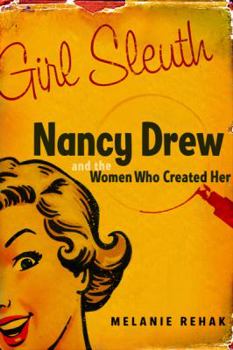 Hardcover Girl Sleuth: Nancy Drew and the Women Who Created Her Book