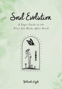 Paperback Soul Evolution - a Yogic Guide to the First Six Weeks After Birth Book