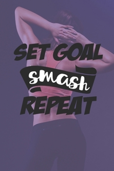 Paperback Set Goal Smash Repeat: Compact Weight Loss Workbook & Wellness Planner (Exercise, Warm-Up, Cardio, Supplements And Vitamins) (6x9, 110 Pages) Book