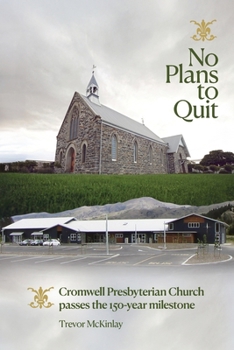 Paperback No Plans to Quit: Cromwell Presbyterian Church passes the 150-year milestone Book