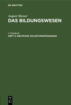 Hardcover Deutsche Volkstumspädagogik: Die Notwendigkeit Ihrer Begründung Nebst Bausteinen Und Richtlinien. Eine Anregung Zur Zeitgemäßen Neugestaltung Der Erzi [German] Book