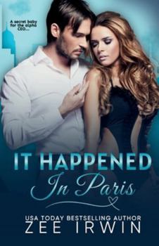 Paperback It Happened in Paris: A Secret Baby for the Alpha CEO Book