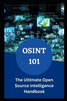 Paperback Osint 101: The Ultimate Open Source intelligence Handbook Book