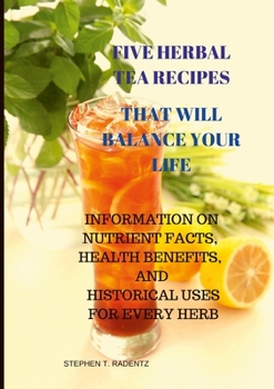 Paperback Five Herbal Tea Recipes to Balance Your Life. Book